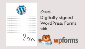Create Digitally signed WordPress Forms with WPForms