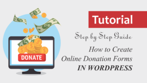 Read more about the article Step by Step Guide How to Create Online Donation Forms in WordPress