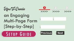 How To Create an Engaging Multi-Page Form [Step-by-Step]
