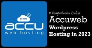 A Comprehensive Look at Accuweb Wordpress Hosting in 2023