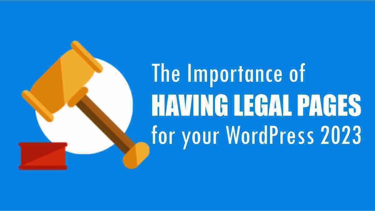 The Importance of Having legal pages for your WordPress 2023
