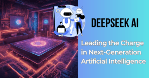 DeepSeek AI: Leading the Charge in Next-Generation Artificial Intelligence