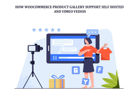 How Does WooCommerce Product Gallery Support Self-Hosted and Vimeo Videos