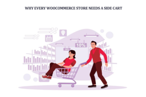 Why Every WooCommerce Store Needs a Side Cart